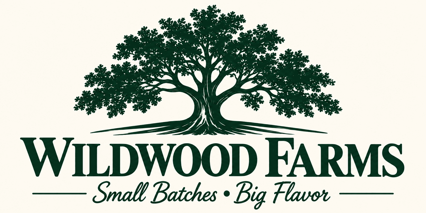 Wildwood Farms. Small batches, big flavor.